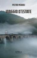 Ebook Viaggio d'estate di Pietro Medioli edito da EpiKa Edizioni