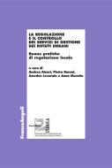 Ebook La regolazione e il controllo dei servizi di gestione dei rifiuti urbani. Buone pratiche di regolazione locale di AA. VV. edito da Franco Angeli Edizioni