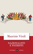 Ebook Nazionalisti e patrioti di Maurizio Viroli edito da Editori Laterza