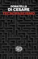 Ebook Tecnofascismo di Di Cesare Donatella edito da Einaudi