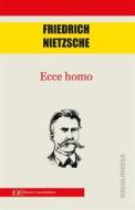 Ebook Ecce Homo di Friedrich Nietzsche edito da Edizioni Clandestine