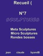 Ebook Recueil N°7 sculptures di jean claude byandB edito da Books on Demand