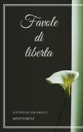 Ebook Favole di liberta di Antonio Gramsci edito da Gérald Gallas