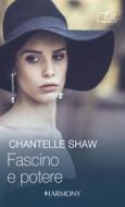 Ebook Fascino e potere di Chantelle Shaw edito da HarperCollins Italia