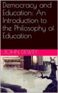 Ebook Democracy and Education: An Introduction to the Philosophy of Education di John Dewey edito da iOnlineShopping.com