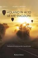Ebook Volano in alto le mie emozioni di Angelo Carrubba edito da Aletti Editore