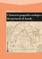 Ebook L’itinerario geografico-teologico dei patriarchi di Israele (Gen 11-50) di Michelangelo Priotto edito da TS Edizioni
