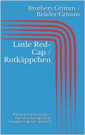 Ebook Little Red-Cap / Rotkäppchen (Bilingual Edition: English - German / Zweisprachige Ausgabe: Englisch - Deutsch) di Jacob Grimm, Wilhelm Grimm edito da Paperless
