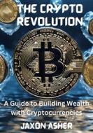 Ebook The Crypto Revolution di Jaxon Asher edito da BookLover