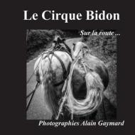 Ebook Le cirque Bidon di Alain Gaymard edito da Books on Demand