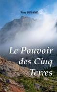 Ebook Le pouvoir des cinq terres di Tony Dinand edito da Books on Demand