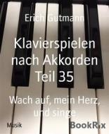 Ebook Klavierspielen nach Akkorden Teil 35 di Erich Gutmann edito da BookRix