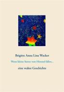 Ebook Wenn kleine Sterne vom Himmel fallen... di Brigitte Anna Lina Wacker edito da Books on Demand