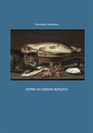 Ebook Come un pesce azzurro di Francesco Randazzo edito da Francesco Randazzo