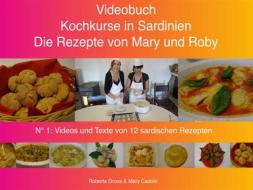 Ebook Kochkurse in Sardinien - Die Rezepte von Mary und Roby di Roberta Grova edito da Roberta Grova