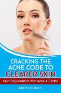 Ebook Cracking the Acne Code to Clearer Skin di Kristy Jenkins edito da Publisher s21598
