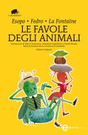 Ebook Le favole degli animali di Esopo, Fedro, La de Jean Fontaine edito da Newton Compton Editori