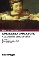 Ebook Emergenza educazione. Costituzione e diritto formativo di AA. VV. edito da Franco Angeli Edizioni