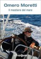 Ebook Il mestiere del mare di Omero Moretti edito da Edizioni Il Frangente