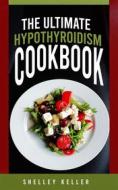 Ebook The Ultimate Hypothyroidism Cookbook di Shelley Keller edito da Jolak