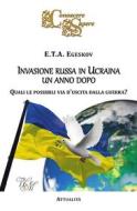 Ebook Invasione russa in Ucraina un anno dopo di E.T.A. Egeskov edito da Words & More Books