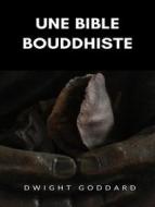Ebook Une Bible bouddhiste (traduit) di Dwight Goddard edito da Anna Ruggieri