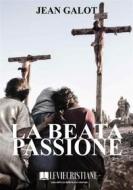 Ebook La Beata Passione di Jean Galot edito da Le Vie della Cristianità