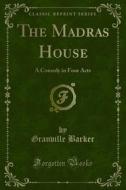 Ebook The Madras House di Granville Barker edito da Forgotten Books