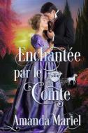 Ebook Enchantée Par Le Comte di Amanda Mariel edito da Babelcube Inc.