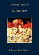 Ebook La linea zero di Szczepan Twardoch edito da Sellerio Editore
