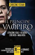Ebook Il principe vampiro. 4 romanzi in 1 di Christine Feehan edito da Newton Compton Editori
