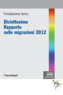 Ebook Diciottesimo Rapporto sulle migrazioni 2012 di Fondazione Ismu edito da Franco Angeli Edizioni
