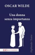 Ebook Una donna senza importanza di Oscar Wilde edito da Edizioni Clandestine