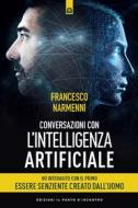 Ebook Conversazioni con l'Intelligenza Artificiale di Francesco Narmenni edito da Edizioni Il Punto d'incontro