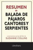 Ebook Balada De Pájaros Cantores Y Serpientes de Suzanne Collins: Conversaciones Escritas di LibroDiario edito da LibroDiario