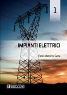 Ebook Impianti Elettrici 1 di Fabio Massimo Gatta edito da Società Editrice Esculapio