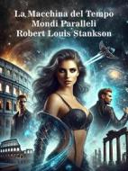 Ebook La Macchina del Tempo di Robert Louis Stankson edito da Self-publishing