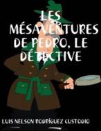 Ebook Les Mésaventures De Pedro, Le Détective di LUIS NELSON RODRÍGUEZ CUSTODIO edito da Babelcube Inc.