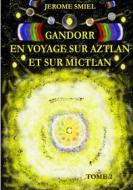 Ebook Gandorr En Voyage sur Aztlan Et Sur Mictlan di Jérome Smiel edito da Books on Demand