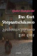 Ebook Das Gut Stepantschikowo und seine Bewohner di Fjodor Dostojewski edito da Books on Demand