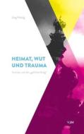 Ebook Heimat, Wut und Trauma di Jörg Heidig edito da Prozesspsychologen Gmbh