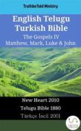 Ebook English Telugu Turkish Bible - The Gospels IV - Matthew, Mark, Luke & John di TruthBetold Ministry edito da TruthBeTold Ministry