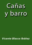 Ebook Cañas y barro di Vicente Blasco Ibáñez edito da Vicente Blasco Ibáñez