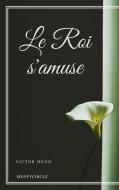 Ebook Le Roi s&apos;amuse di Victor Hugo edito da Gérald Gallas