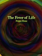 Ebook The Fever of Life di Fergus Hume edito da Publisher s11838