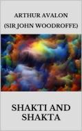 Ebook Shakti and shakta di Arthur Avalon (sir John Woodroffe) edito da Youcanprint