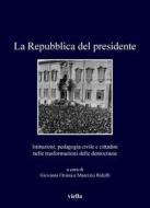 Ebook La Repubblica del presidente di Autori Vari edito da Viella Libreria Editrice