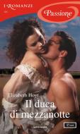 Ebook Il duca di mezzanotte (I Romanzi Passione) di Hoyt Elizabeth edito da Mondadori