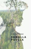Ebook Samalla puulla di Alpo Haverinen edito da Books on Demand