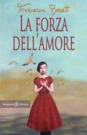 Ebook La forza dell’amore di Francesca Bonetti edito da Gilgamesh Edizioni